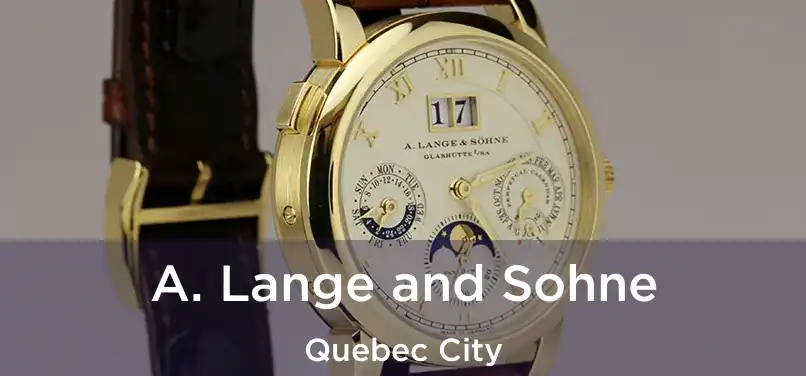  A. Lange and Sohne Quebec City