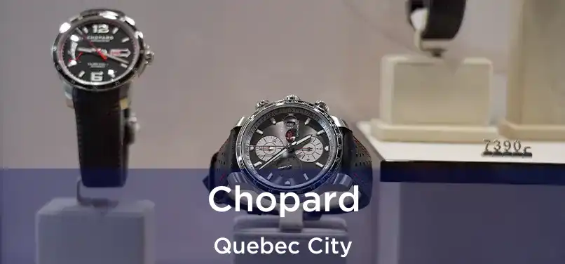  Chopard Quebec City