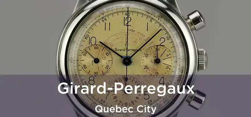  Girard-Perregaux Quebec City