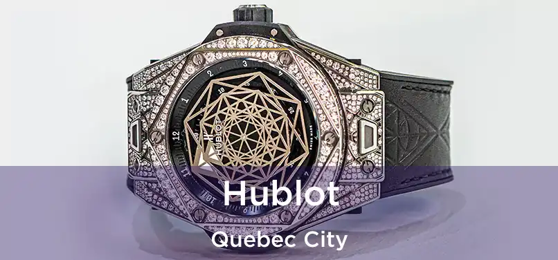  Hublot Quebec City