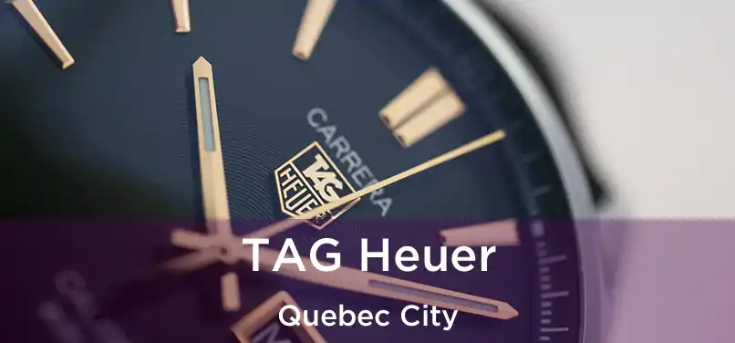  TAG Heuer Quebec City