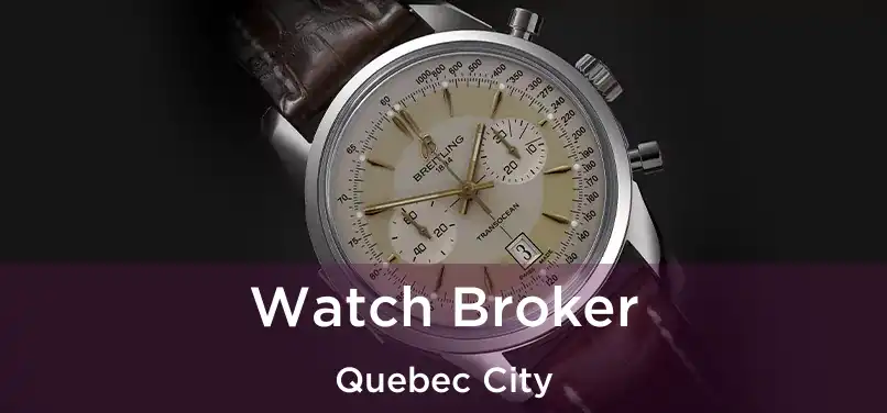  Watch Broker Quebec City